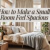 How to Make a Small Room Appear Spacious Through Decorating